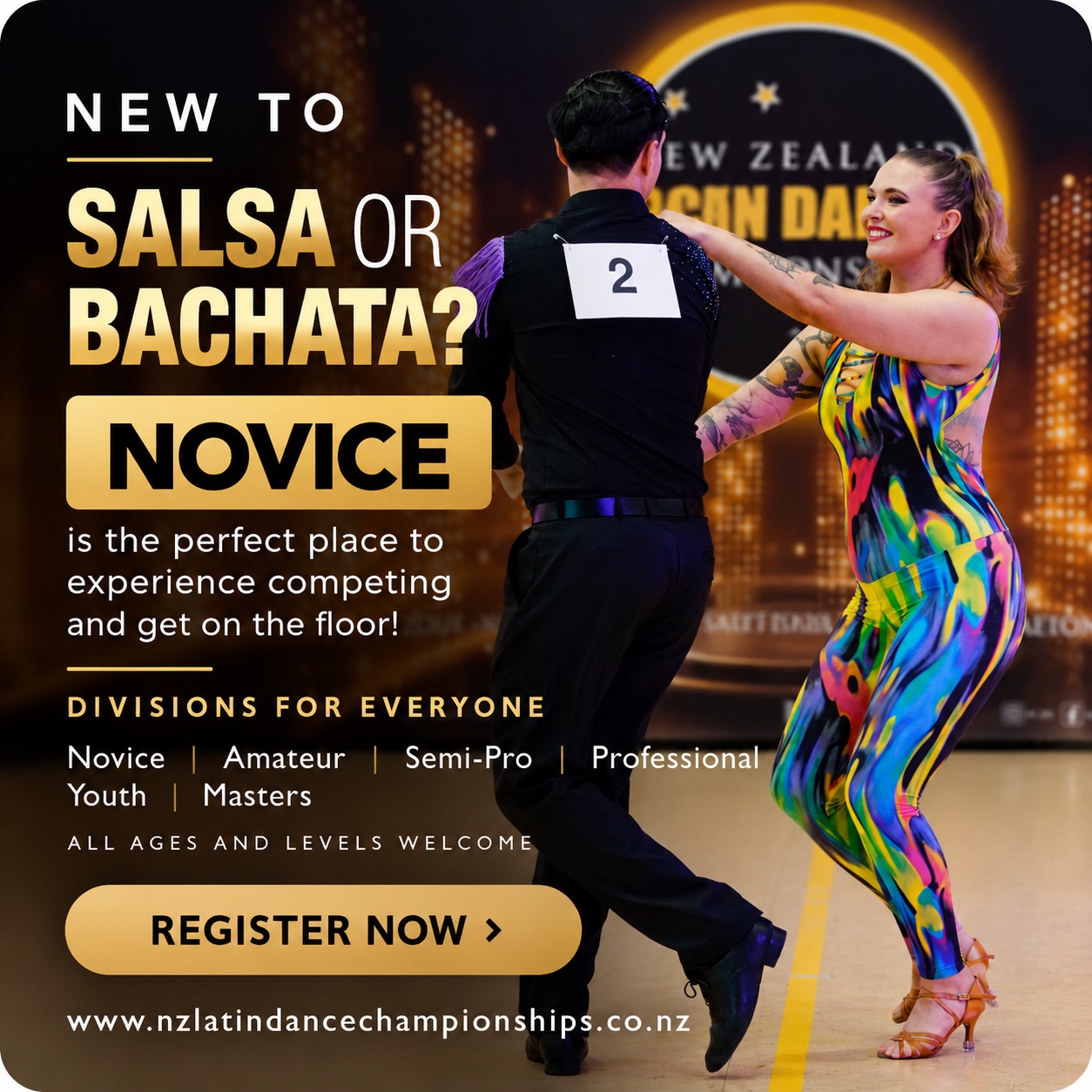 New to Salsa or Bachata? Novice is the perfect place to experience competing and get on the floor. A couple dancing on the competition floor, the leader wearing competitor number 2. Divisions for everyone: Novice, Amateur, Semi-Pro, Professional, Youth, Masters. All ages and levels welcome. Register now at www.nzlatindancechampionships.co.nz